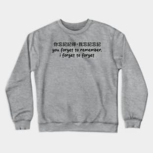 i forget to forget Crewneck Sweatshirt